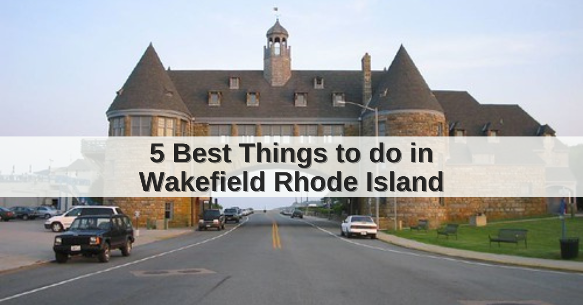 5 Best Things to do in Wakefield Rhode Island